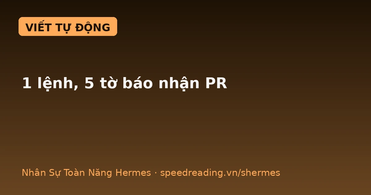 Hermes viết bài PR gửi báo: 1 câu lệnh, 5 toà soạn nhận thư — chatbot chỉ gợi ý, không gửi được