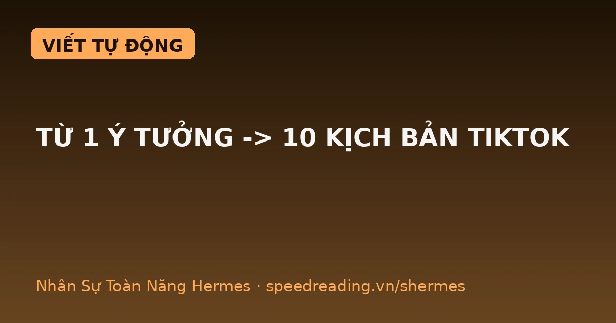 Hermes viết kịch bản video TikTok từ một ý tưởng: bạn mở máy ra đã có 10 kịch bản, chatbot đợi bạn gõ mới làm