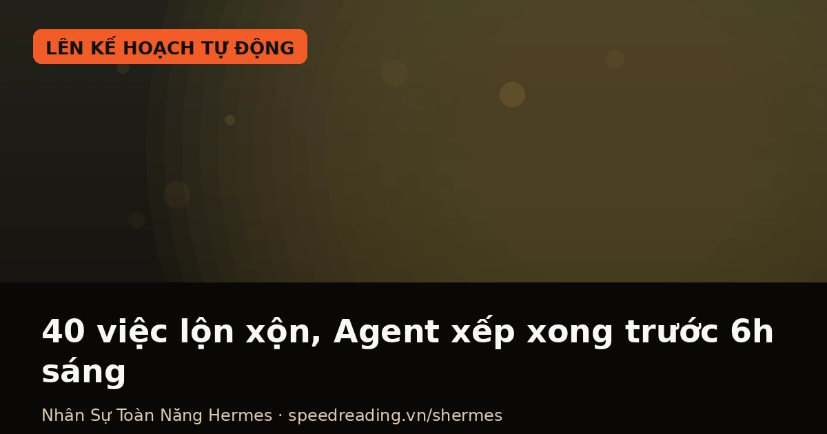 Phân loại ưu tiên: Tại sao AI Agent tự xếp 40 việc mỗi sáng, còn chatbot chỉ biết... đứng nhìn bạn loay hoay