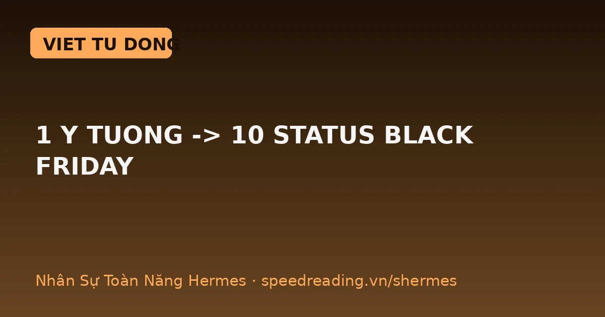 Black Friday: giao 1 câu, nhận 10 status chốt đơn — Hermes viết xong trong 12 phút