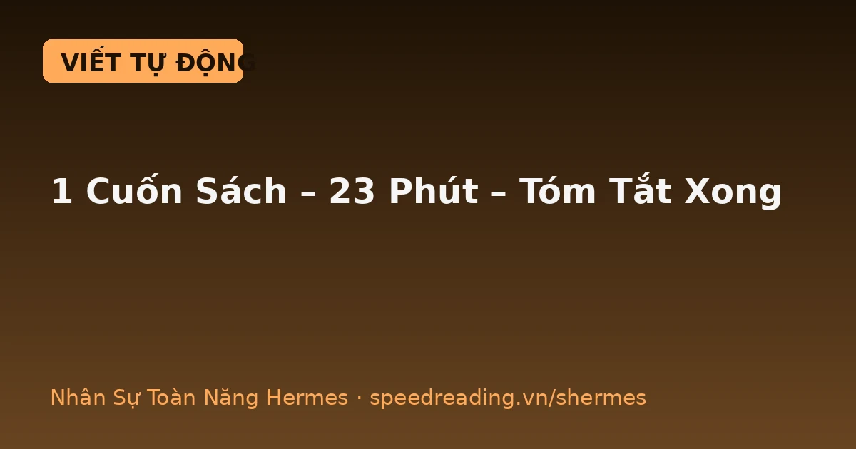 Hermes tóm tắt sách chuyên môn: 1 cuốn 300 trang, 23 phút ra tóm tắt + bài blog + 5 card