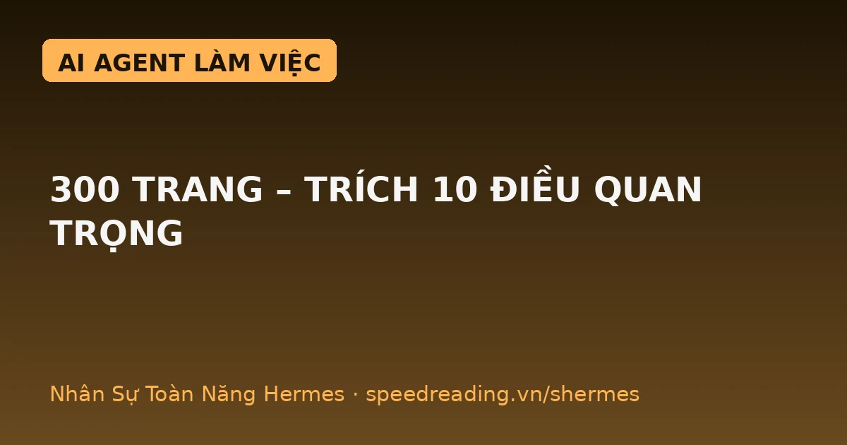 300 trang hợp đồng, Hermes đọc xong trong 11 phút và trích đúng 10 điều tôi hay bỏ sót