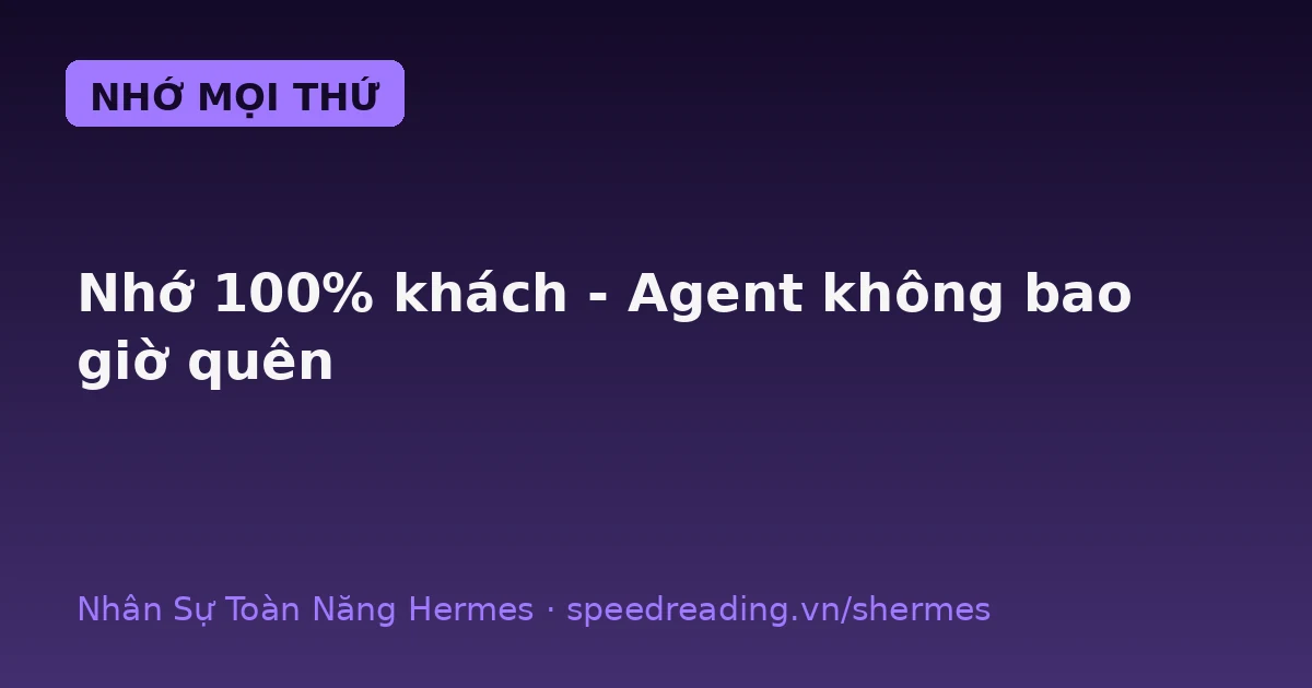 Hermes có trí nhớ: nhớ 100% khách, không bao giờ gọi sai tên (chatbot thì quên sạch sau mỗi chat)