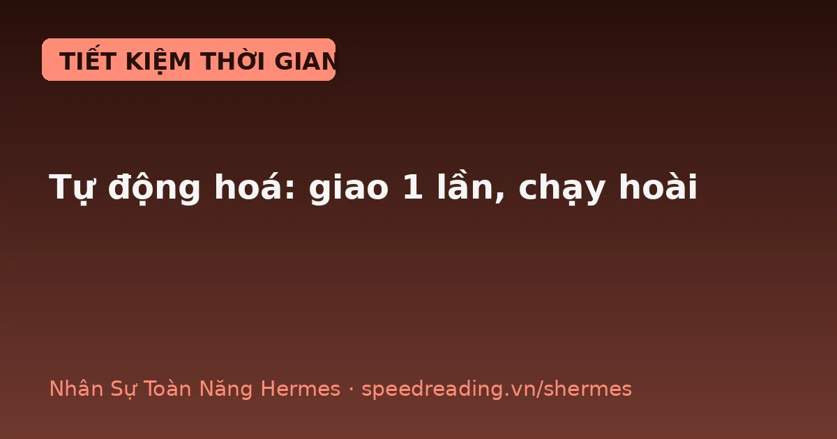 Tự động hoá thực sự: giao 1 lần, Hermes tự chạy 12 lần/ngày — kể cả lúc bạn ngủ