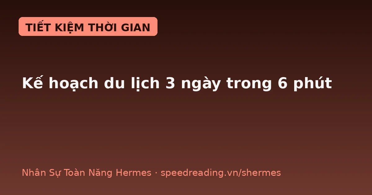 Giao Hermes lên kế hoạch du lịch 3 ngày: 6 phút xong, rẻ hơn 2.1 triệu so với tự đặt