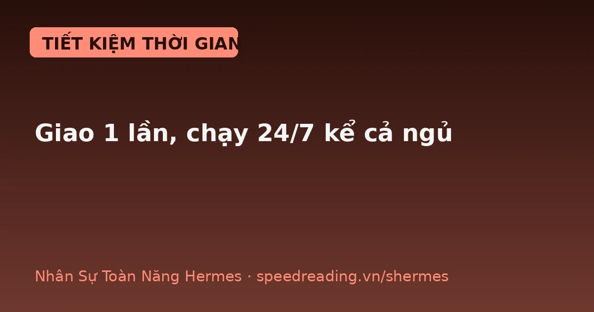 Giao 1 lần, chạy hoài 24/7: tôi thức dậy có sẵn bài blog và 3 bản mạng xã hội